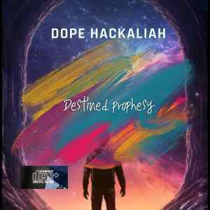 Dope Hackaliah Destined Prophesy